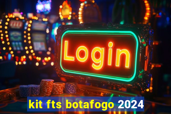 kit fts botafogo 2024